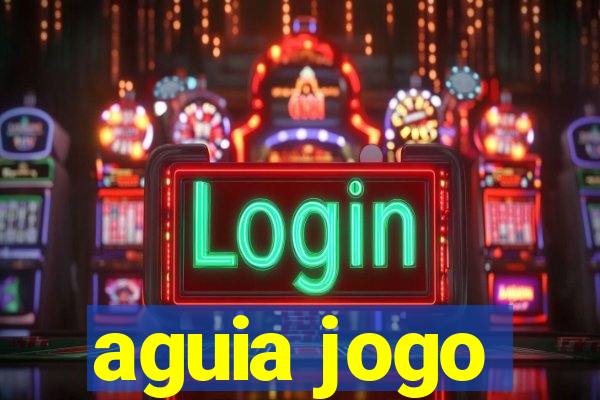 aguia jogo