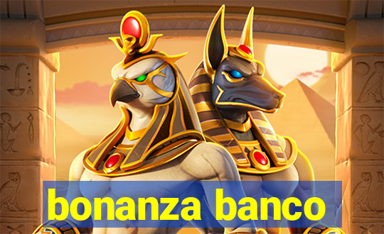 bonanza banco