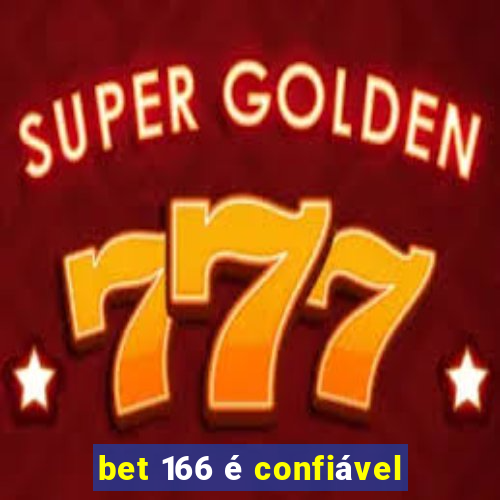 bet 166 é confiável