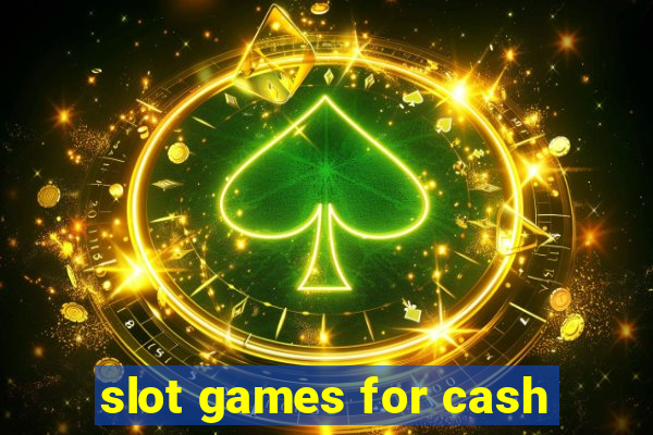 slot games for cash