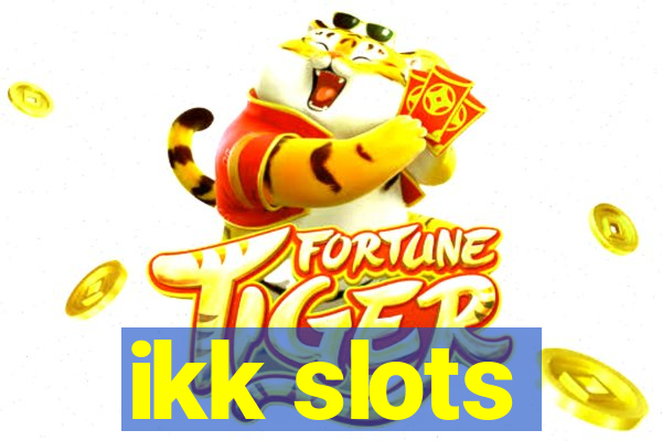 ikk slots