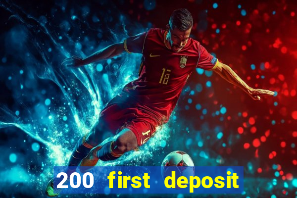 200 first deposit bonus casino