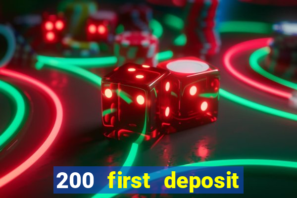 200 first deposit bonus casino