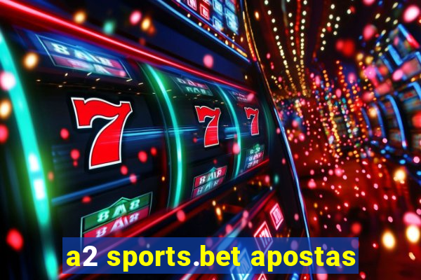 a2 sports.bet apostas