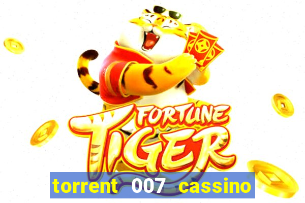 torrent 007 cassino royale legendado