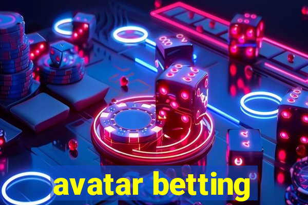 avatar betting