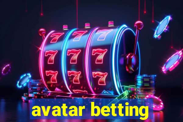 avatar betting