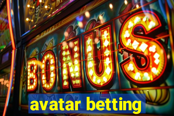 avatar betting