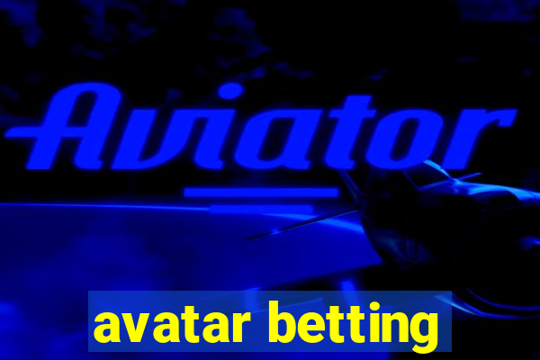 avatar betting