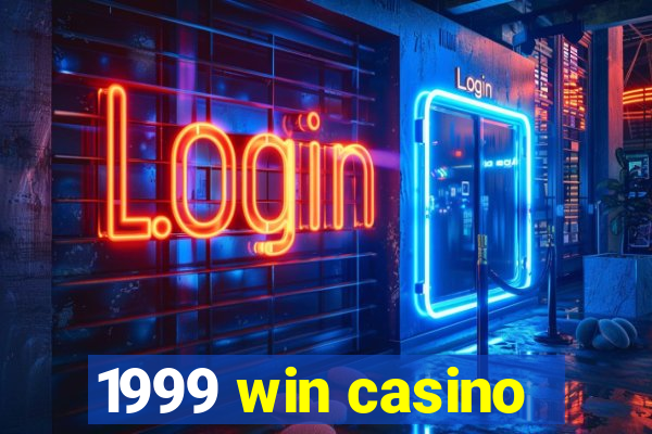 1999 win casino