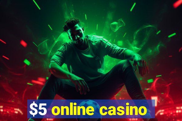 $5 online casino