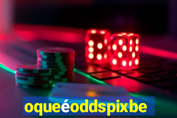 oqueéoddspixbet