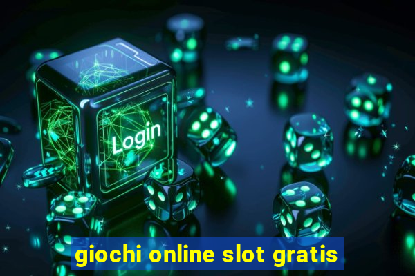 giochi online slot gratis