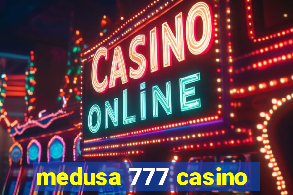 medusa 777 casino