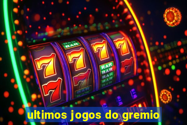 ultimos jogos do gremio