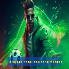 projeto natal dos sentimentos