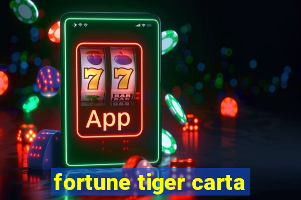 fortune tiger carta