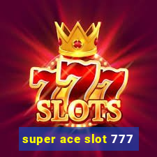 super ace slot 777