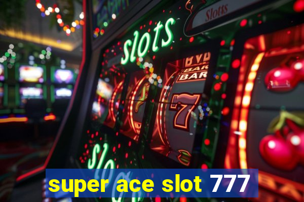 super ace slot 777