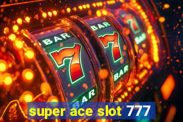 super ace slot 777