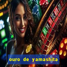 ouro de yamashita quanto vale