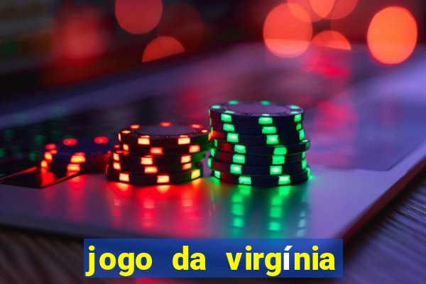 jogo da virgínia que ganha dinheiro