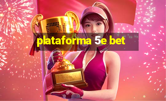 plataforma 5e bet