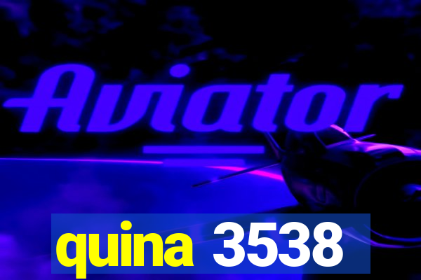 quina 3538