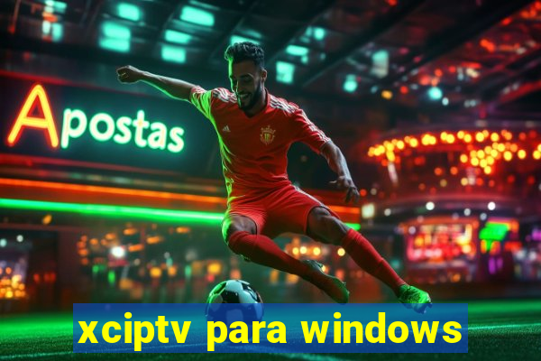 xciptv para windows