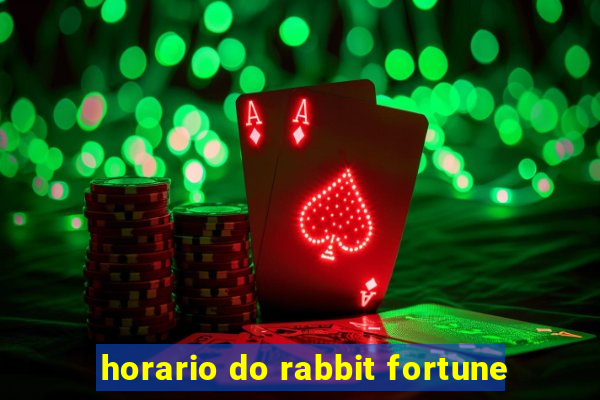 horario do rabbit fortune