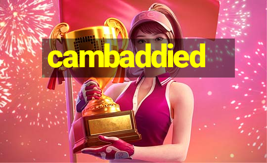 cambaddied