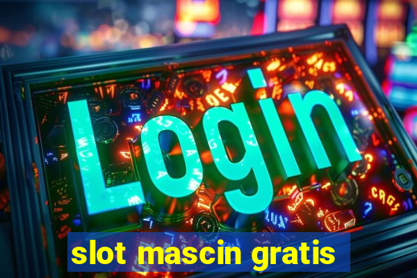 slot mascin gratis