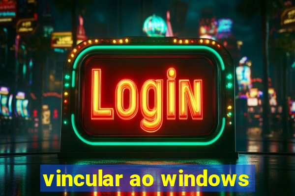 vincular ao windows