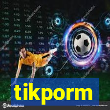 tikporm