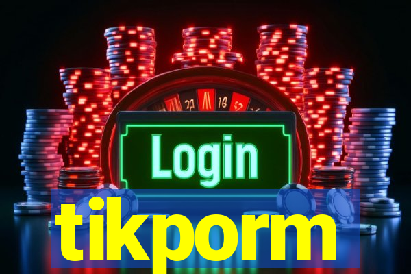 tikporm