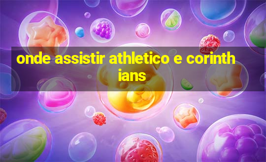 onde assistir athletico e corinthians