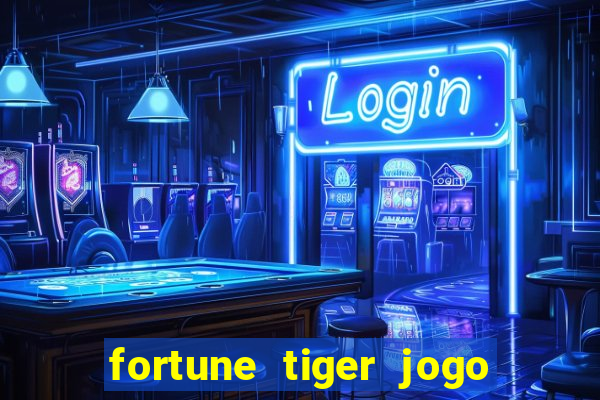 fortune tiger jogo de aposta