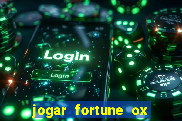 jogar fortune ox de gra?a