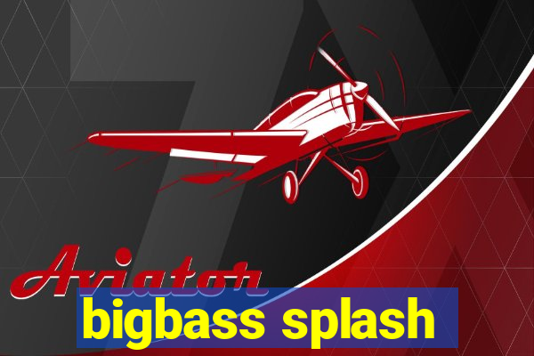 bigbass splash