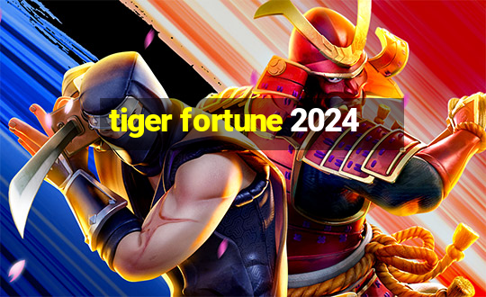 tiger fortune 2024