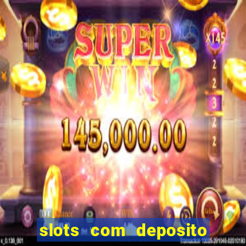 slots com deposito minimo de 1 real