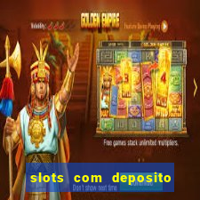 slots com deposito minimo de 1 real