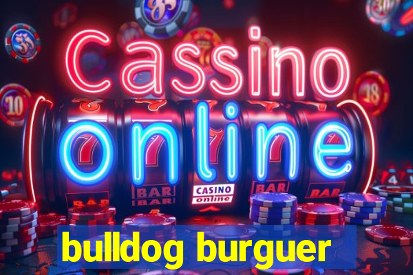 bulldog burguer