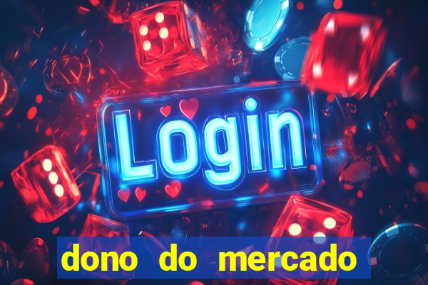 dono do mercado livre fortuna