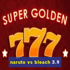 naruto vs bleach 3.9