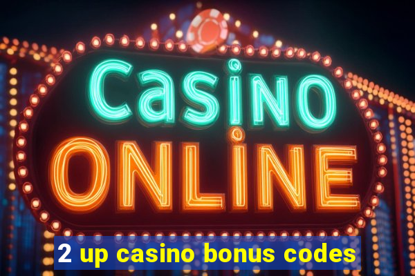 2 up casino bonus codes