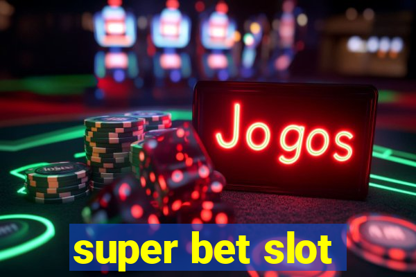 super bet slot