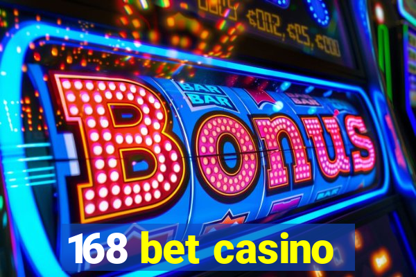 168 bet casino