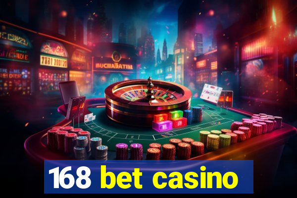 168 bet casino