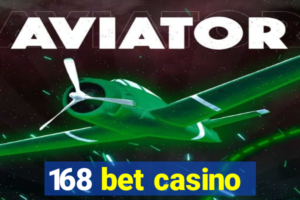 168 bet casino